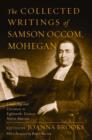 The Collected Writings of Samson Occom, Mohegan : Literature and Leadership in Eighteenth-Century Native America - Book