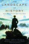 The Landscape of History : How Historians Map the Past - Book