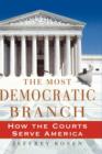 The Most Democratic Branch : How the Courts Serve America - Book