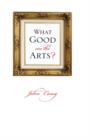 What Good Are the Arts? - Book