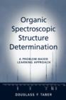 Organic Spectroscopic Structure Determination : A Problem-Based Learning Approach - Book