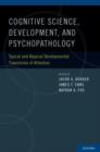 Cognitive Science, Development, and Psychopathology : Typical and Atypical Developmental Trajectories of Attention - Book