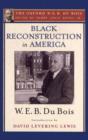 Black Reconstruction in America : The Oxford W. E. B. Du Bois, Volume 6 - Book