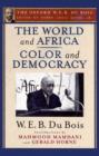The World and Africa: An Inquiry into the Part Which Africa Has Played in World History and Color and De : The Oxford W. E. B. Du Bois, Volume 9 - Book