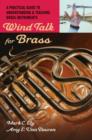 Wind Talk for Brass : A Practical Guide to Understanding and Teaching Brass Instruments - Book