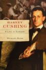 Harvey Cushing : A Life in Surgery - Book