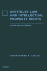 Antitrust Law and Intellectual Property Rights : Cases and Materials - Book