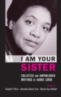 I Am Your Sister Collected and Unpublished Writings of Audre Lorde - Book