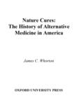 Nature Cures : The History of Alternative Medicine in America - eBook