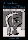A Tear Is an Intellectual Thing : The Meanings of Emotion - eBook