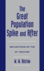 The Great Population Spike and After : Reflections on the 21st Century - eBook