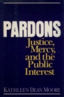 Pardons : Justice, Mercy, and the Public Interest - eBook