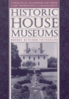 Historic House Museums : A Practical Handbook for Their Care, Preservation, and Management - eBook