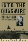 Into the Quagmire : Lyndon Johnson and the Escalation of the Vietnam War - eBook