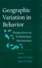 Geographic Variation in Behavior : Perspectives on Evolutionary Mechanisms - eBook