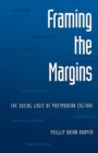 Framing the Margins : The Social Logic of Postmodern Culture - eBook
