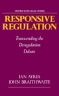Responsive Regulation : Transcending the Deregulation Debate - eBook
