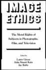 Image Ethics : The Moral Rights of Subjects in Photographs, Film, and Television - eBook