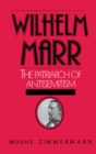 Wilhelm Marr : The Patriarch of Anti-Semitism - eBook