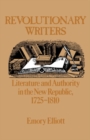 Revolutionary Writers : Literature and Authority in the New Republic, 1725-1810 - eBook