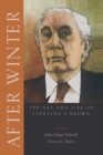 After Winter : The Art and Life of Sterling A. Brown - Book