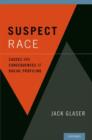 Suspect Race : Causes and Consequences of Racial Profiling - Book