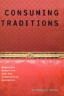 Consuming Traditions : Modernity, Modernism, and the Commodified Authentic - Book