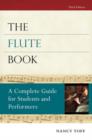 The Flute Book : A Complete Guide for Students and Performers - Book