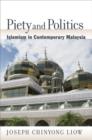 Piety and Politics : Islamism in Contemporary Malaysia - Book