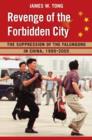 Revenge of the Forbidden City : The Suppression of the Falungong in China, 1999-2008 - Book