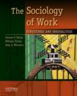 The Sociology of Work : Structures and Inequalities - Book