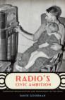 Radio's Civic Ambition : American Broadcasting and Democracy in the 1930s - Book