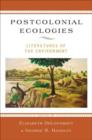 Postcolonial Ecologies : Literatures of the Environment - Book