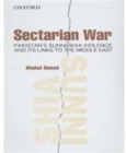 Sectarian War : Pakistan's Sunni-Shia Violence and its links to the Middle East - Book