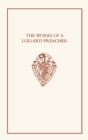 The Works of a Lollard Preacher : The Sermon Omnis plantacio, the Tract Fundamentum aliud nemo potest ponere and the Tract De oblacione iugis sacrificii - Book