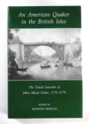 An American Quaker in the British Isles : The Travel Journals of Jabez Maud Fisher, 1775-1779 - Book