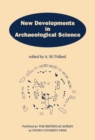 New Developments in Archaeological Science : A Joint Symposium of the Royal Society and the British Academy, February 1991 - Book