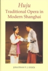 Huju : Traditional Opera in Modern Shanghai - Book
