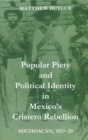 Popular Piety and Political Identity in Mexico's Cristero Rebellion : Michoacan, 1927-29 - Book