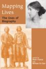 Mapping Lives : The Uses of Biography - Book