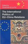 The International Politics of EU-China Relations - Book