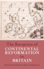The Reception of Continental Reformation in Britain - Book