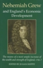 Nehemiah Grew and England's Economic Development : The Means of a Most Ample Increase of the Wealth and Strength of England (1706-7) - Book