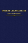 Robert Grosseteste : On Free Decision - Book