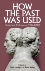 How the Past was Used : Historical cultures, c. 750-2000 - Book