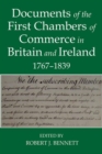 Documents of the First chambers of Commerce in Britain and Ireland, 1767-1839 - Book