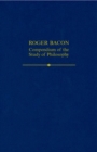 Roger Bacon : A Compendium of the Study of Philosophy - Book