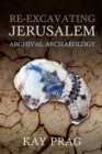 Re-Excavating Jerusalem : Archival Archaeology - Book