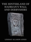 The Hinterland of Hadrian's Wall and Derbyshire - Book