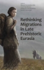Rethinking Migrations in Late Prehistoric Eurasia - Book